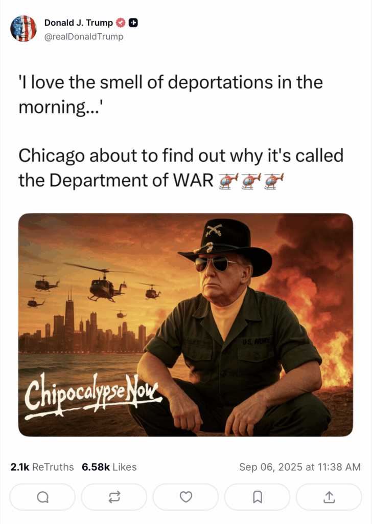 Truth Social post from Donald Trump: "I love the smell of deportations in the morning... Chicago about to find out why it's called the Department of WAR 🚁", with an AI-generated image of him kneeling in front of a blazing red Chicago skyline with military helicopters overhead, and the text "Chipocalypse Now"